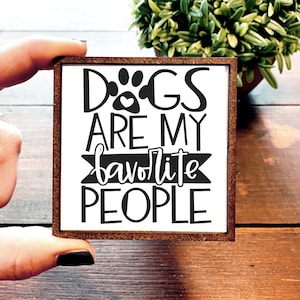 Mini Wood Sign | Framed Miniature Quote | Farmhouse Style | Magnet | Ornament | Tiered Tray | Shelf Decor | Dog | Favorite People | Dogs