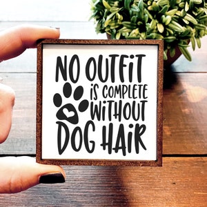 Mini Wood Sign | Framed Miniature Quote | Farmhouse Style | Magnet | Ornament | Tiered Tray | Shelf Decor | Dog Hair | Outfit | Everywhere