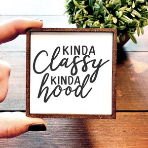 Mini Wood Sign | Framed Miniature Quote | Farmhouse Style | Magnet | Ornament | Tiered Tray | Shelf Decor | Kinda | Classy | Hood | Funny