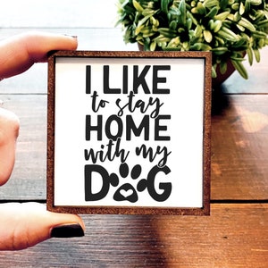 Mini Wood Sign | Framed Miniature Quote | Farmhouse Style | Magnet | Ornament | Tiered Tray | Shelf Decor | Stay Home | Dog | Homebody