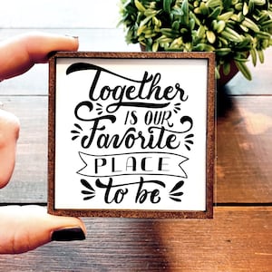 Mini Wood Sign | Framed Miniature Quote | Farmhouse Style | Magnet | Ornament | Tiered Tray | Shelf Decor | Favorite Place | Together | Cute