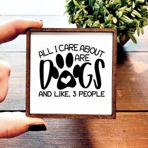Mini Wood Sign | Framed Miniature Quote | Farmhouse Style | Magnet | Ornament | Tiered Tray | Shelf Decor | All I Care | Dog | Animal Lover