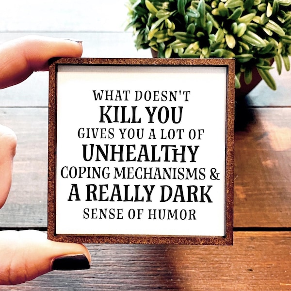 Mini Wood Sign | Framed Miniature Quote | Farmhouse Style | Magnet | Ornament | Tiered Tray | Shelf Decor | Humor | Funny | What doesnt kill