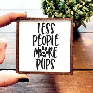 Mini Wood Sign | Framed Miniature Quote | Farmhouse Style | Magnet | Ornament | Tiered Tray | Shelf Decor | Less People More Dogs | Pups