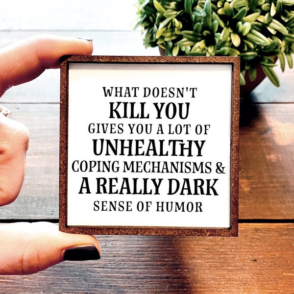 Mini Wood Sign | Framed Miniature Quote | Farmhouse Style | Magnet | Ornament | Tiered Tray | Shelf Decor | Humor | Funny | What doesnt kill