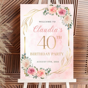 40. Geburtstag Willkommensschild, bearbeitbares elegantes Geburtstags-Willkommensschild, Partydekoration, rosa Blumen 40. Geburtstags-Willkommensschild, 40 Jahre geliebt