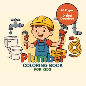 May include: A cartoon illustration of a young plumber holding wrenches, wearing a yellow hard hat and blue overalls. The image includes a toilet, toolbox, and the text "Plumber Coloring Book For Kids". A red circle reads "20 Pages Digital Download".