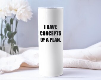 I Have Concepts Of A Plan, Funny Tumbler Wrap Design, Presidential Debate Quote