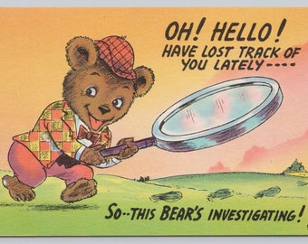 Vintage Comic Postcard, "Oh Hello! Have Lost Track of You Lately -- So This Bear's Investigating!, Cute Bear Humor, c1940s unposted