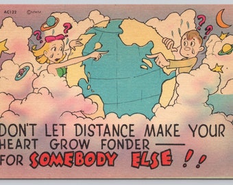 Vintage Comic Postcard, "Don't Let Distance Make Your Heart Grow Fonder - For Somebody Else", Romantic Love Comic Humor, c1940s unposted