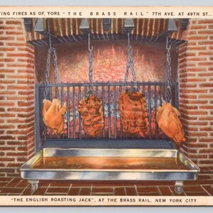 May include: A vintage postcard illustration of a brick fireplace with four pieces of meat hanging from chains over an open fire. A metal drip pan sits below. Text reads: OPEN ROASTING FIRES AS OF YORE - THE BRASS RAIL 7TH AVE. AT 49TH ST., NEW YORK.