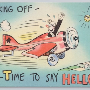 Vintage Comic Postcard, &quot;I&#39;m Taking Off - Time to Say Hello!&quot;, Man Flying Airplane, c1940s unposted