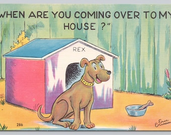 Vintage Comic Postcard, "When Are You Coming Over to My House?", Dog Humor, Doug House Comic, c1940s unposted