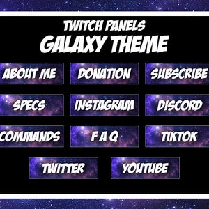 May include: A set of Twitch panels with a galaxy theme. The panels are labeled "About Me", "Donation", "Subscribe", "Specs", "Instagram", "Discord", "Commands", "FAQ", "TikTok", "Twitter", and "YouTube".