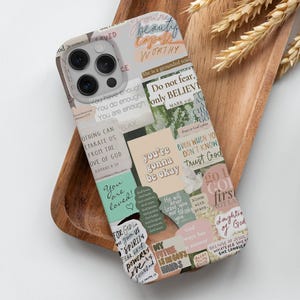 May include: A phone case with a collage of inspirational quotes and phrases, including "You are beautiful, capable, worthy", "Do not fear, only believe", "You are loved", and "My future is in God's hands".