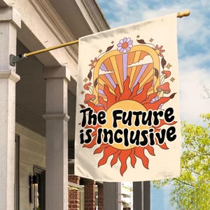 May include: A beige flag with a retro sunburst design and the text "The Future is Inclusive". The sunburst is orange and red with yellow rays. The background is a light beige with a purple and orange sky and a floral border.