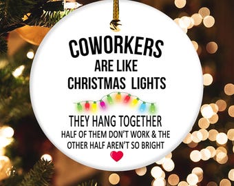 Coworkers Are Like Christmas Lights Christmas Ornament, Merry Christmas Decor, Christmas Ornament SJ2T21