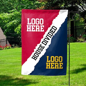 May include: A red, white, and blue garden flag with the text "LOGO HERE" on the red side and "HOUSE DIVIDED" on the white side. The text "LOGO HERE" is in yellow on the blue side.