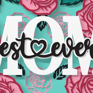 May include: White letters spelling "MOM" with the words "best ever" in black script with a heart in the middle. The background is a turquoise blue with pink and red paper roses.