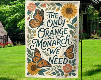 The Only Orange Monarch We Need Flag Subtle Anti FDT Flag Anti FDT Yard Sign Feminist Garden Decor Resist Fascism Democracy Sign C2DD13