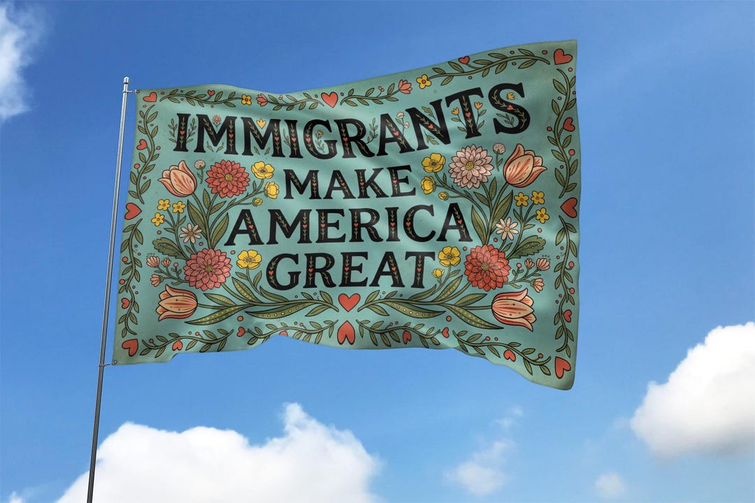 Immigrants Make America Great Flag, No Human is Illegal, Antiracist ...