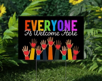 Everyone Is Welcome Here Yard Sign - Resist Hate Sign, Anti-FDT Sign, Resist Racism, Resist Fascism Yard Sign with Metal H-Stake C1EZ02