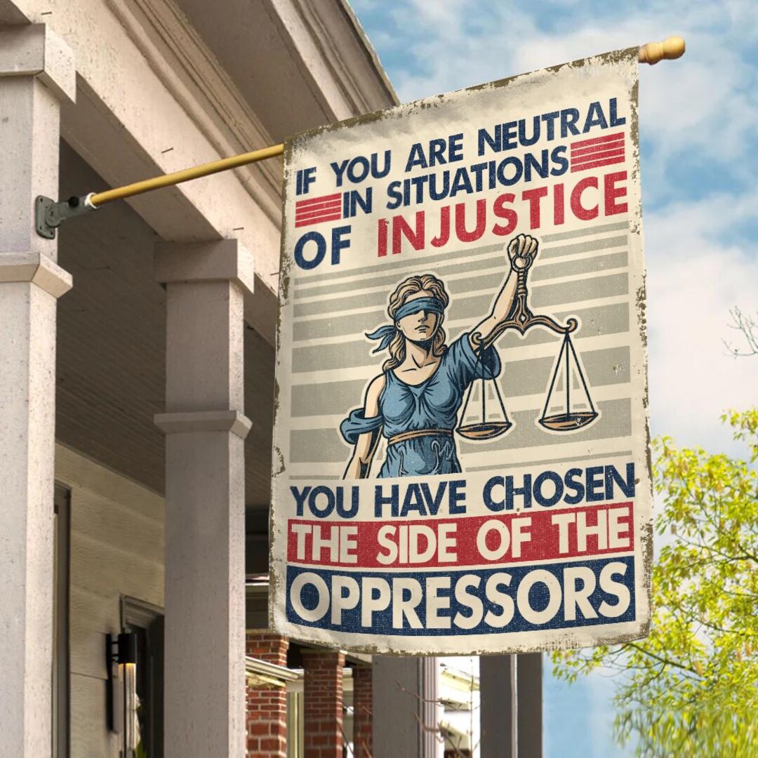 If You Are Neutral in Situations of Injustice Flag, Subtle Feminist ...