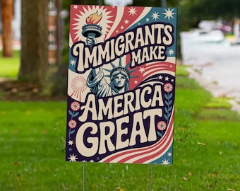 Pro Immigrant Yard Signs, Immigrants Quote Liberal Plastic Yard Sign, Inclusion Progressive Porch Sign, Leftist Democrat Lawn Signs D2IV06