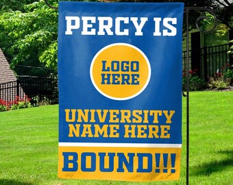 May include: A blue and gold garden flag with the text "PERCY IS" at the top. A yellow circle in the center reads "LOGO HERE". Below, it says "UNIVERSITY NAME HERE" and "BOUND!!!". The flag is displayed on a black metal stand.