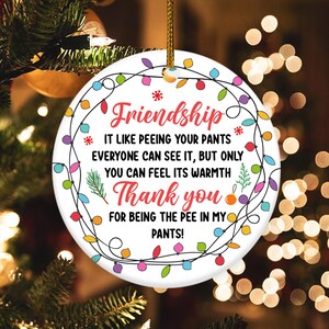 Friendship Like Peeing Your Pants Ornament, Best Friend Christmas Ornament, Besties Christmas Round Ornament BXLK48