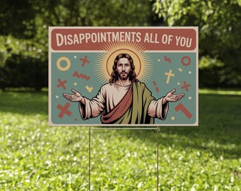 Funny Jesus Yard Sign, Disappointments All of You, Christian Humor Yard Decor, Jesus Meme, Spiritual Sarcasm, Funny Religious Banner JCNF04
