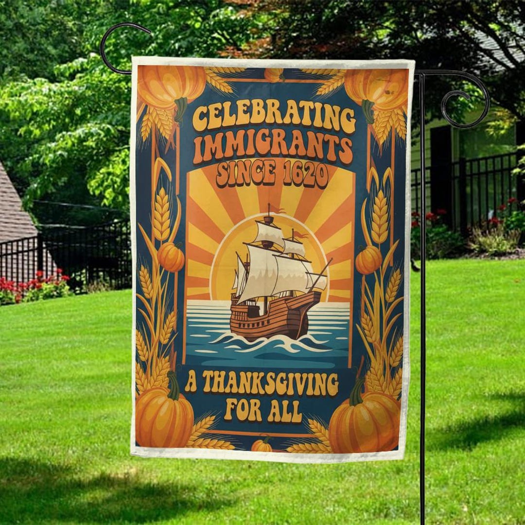 Celebrating Immigrants Since 1620 Liberal Thanksgiving Fall Flag, Pro ...
