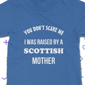 Raised By A Scottish Mother T-Shirt - Scotland T Shirt | Classic Fit Unisex Adult Tee Shirt