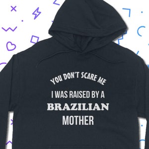 Raised By A Brazilian Mother Hoodie - Brazil Hooded Sweatshirt | Classic Unisex Adult Fit