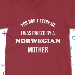 Raised By A Norwegian Mother T-Shirt - Norway T Shirt | Classic Fit Unisex Adult Tee Shirt