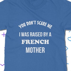 Raised By A French Mother T-Shirt - France T Shirt | Classic Fit Unisex Adult Tee Shirt