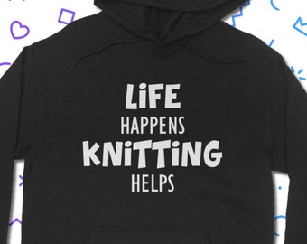 Life Happens Strickhilfe Hoodie - Stricker Kapuzen-Sweatshirt | Klassische Unisex Erwachsene Passform