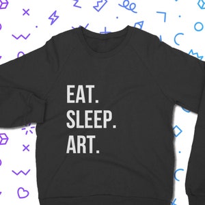 Sweat-shirt artistique Eat Sleep - Sweat-shirt d&#39;artiste | Coupe classique unisexe adulte