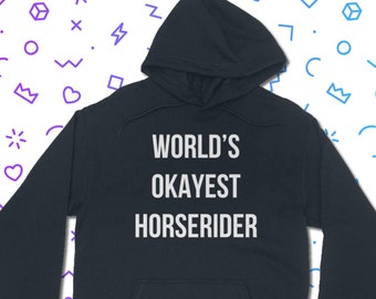 Worlds Okayest Horserider Hoodie - Horseriding Hooded Jumper | Classic Unisex Adult Fit