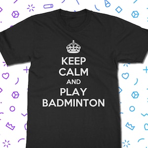 Camiseta &quot;Mantén la calma y juega al bádminton&quot; - Camiseta deportiva / Camiseta unisex de corte clásico para adultos