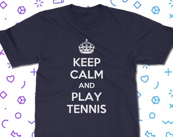 Keep Calm and  Play Tennis T-Shirt - Sport T Shirt | Classic Fit Unisex Adult Tee Shirt