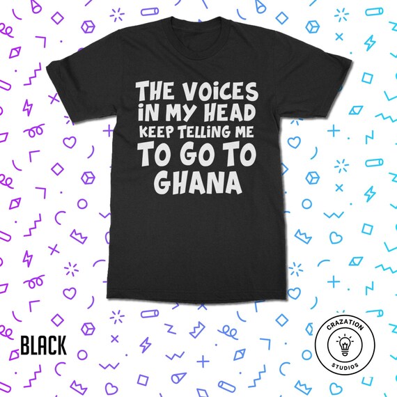 Ghana T-Shirt > Voices In My Head Telling Me To Go - Ghanaian T Shirt | Classic Fit Unisex Adult Tee Shirt