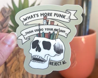 Anti AI Sticker | What’s More Punk Than Using Your Brain| Reject AI Decal