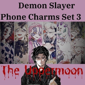May include: A set of phone charms featuring characters from the anime Demon Slayer. The charms are of the Upper Moon demons, with the text "The Upper Moon" at the bottom of the image.