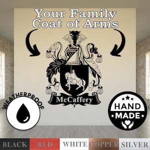May include: A black and white family coat of arms with the name "McCaffery" displayed on a banner. The design includes a knight on a horse, a helmet, and decorative flourishes. The text "Your Family Coat of Arms" is above the design. The image also includes the words "Weatherproof" and "Hand Made."