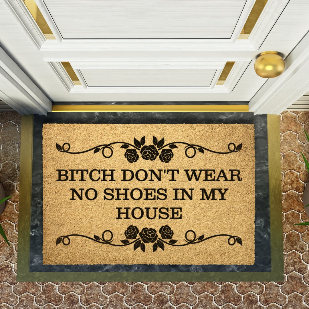 Don't Wear No Shoes In My House Mat