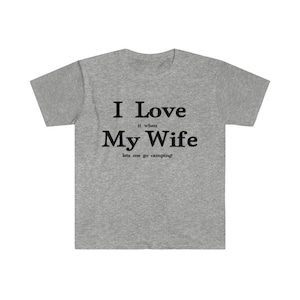 I Love My Wife Softstyle T-Shirt, Camping, Husband Gift, Gift for Him, Camping Shirt