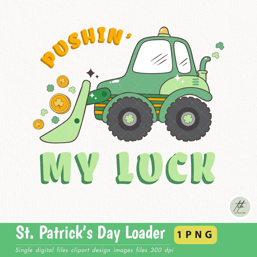 Patrick Loader St. Patrick's Day Loader Clipart, Funny Tractor Truck PNG (digital File ...