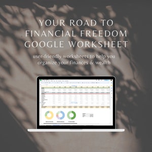 May include: A laptop screen displaying a Google Sheet with the title "Your Road to Financial Freedom Google Worksheet". The sheet includes a budget tracker, income and expense categories, and pie charts.