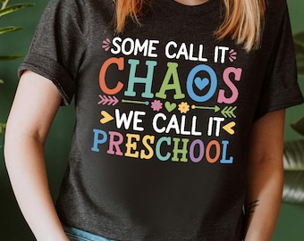 Some Call It Chaos We Call It Preschool Shirt,Funny Preschool Teacher Shirt, Back To School Shirt, Funny Preschool Tees, Preschool Squad Tee